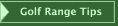 Golf Range Tips